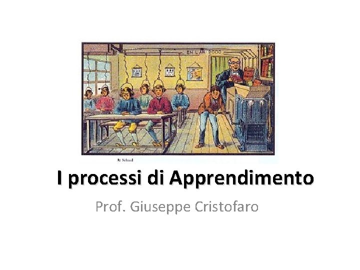 I processi di Apprendimento Prof. Giuseppe Cristofaro 