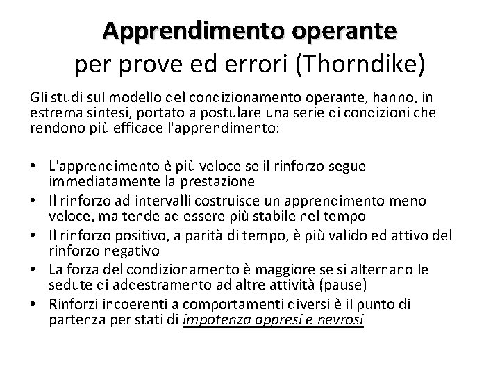 Apprendimento operante per prove ed errori (Thorndike) Gli studi sul modello del condizionamento operante,