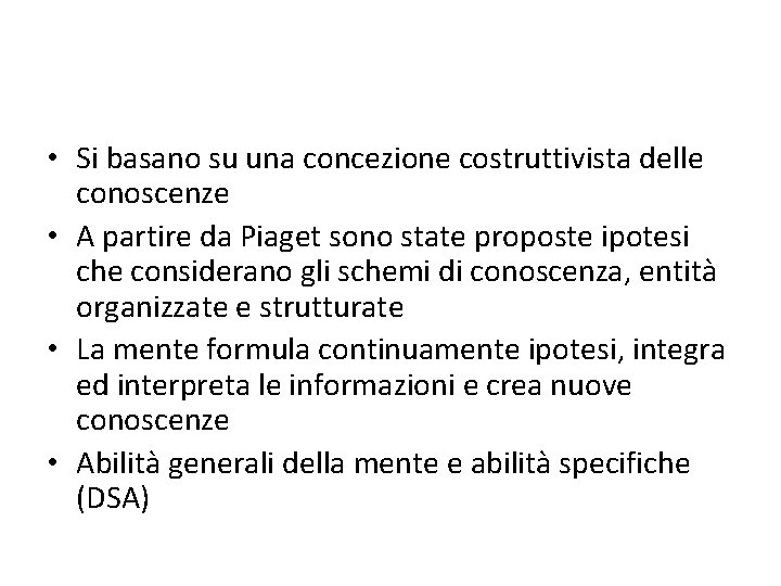  • Si basano su una concezione costruttivista delle conoscenze • A partire da