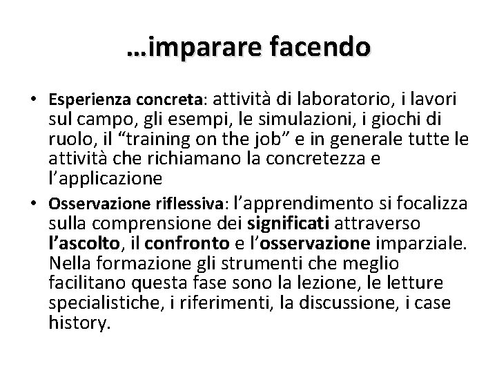 …imparare facendo • Esperienza concreta: attività di laboratorio, i lavori sul campo, gli esempi,