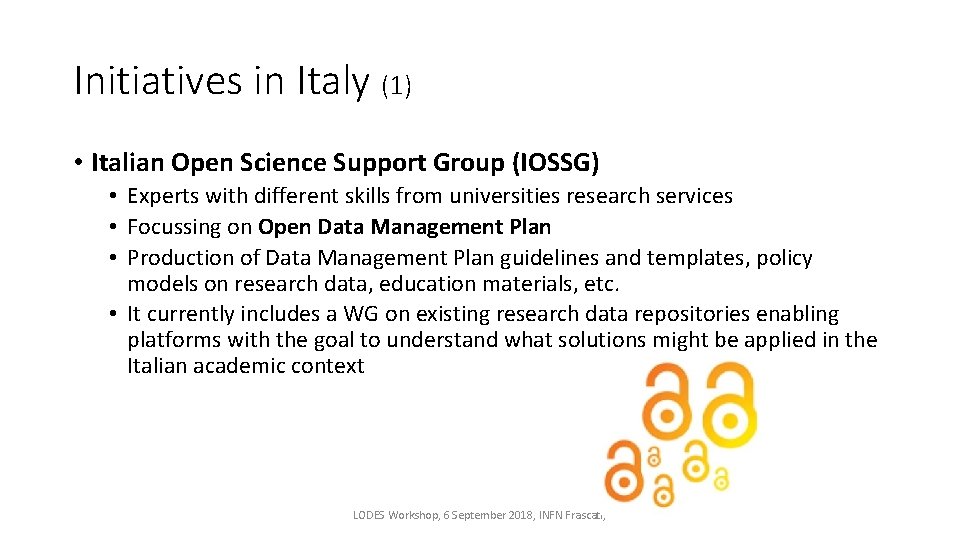 Initiatives in Italy (1) • Italian Open Science Support Group (IOSSG) • Experts with