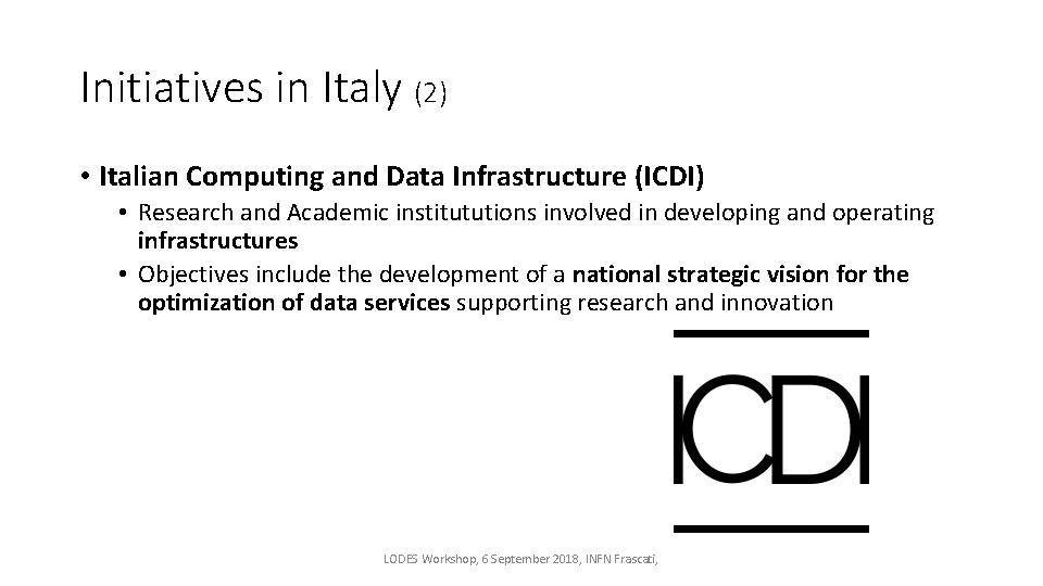 Initiatives in Italy (2) • Italian Computing and Data Infrastructure (ICDI) • Research and