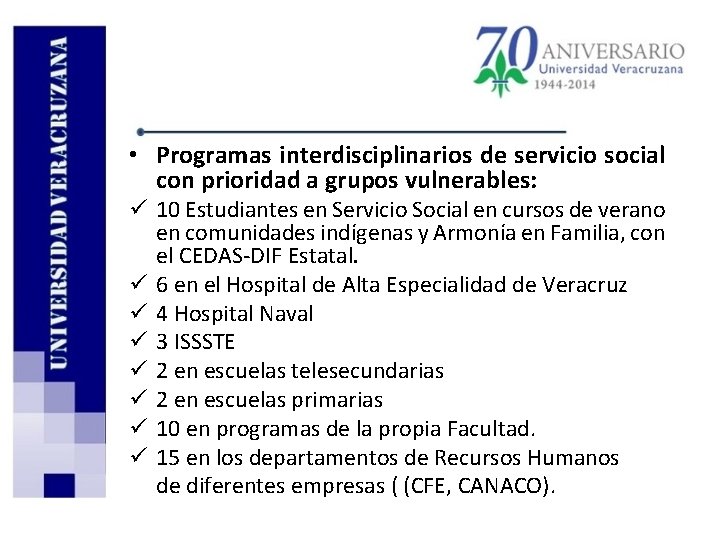  • Programas interdisciplinarios de servicio social con prioridad a grupos vulnerables: ü 10