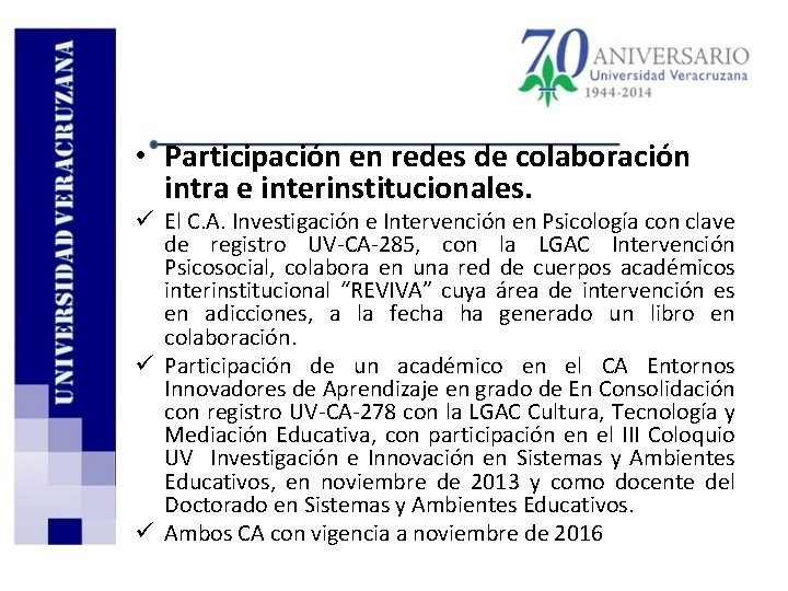 • Participación en redes de colaboración intra e interinstitucionales. ü El C. A.