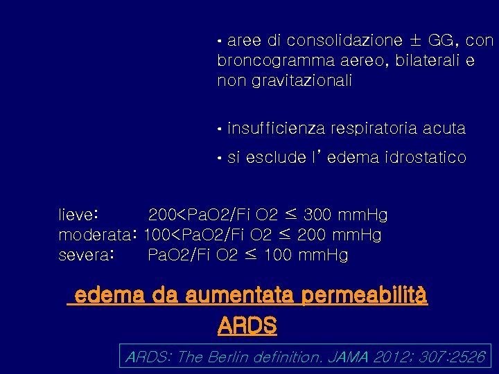 aree di consolidazione ± GG, con broncogramma aereo, bilaterali e non gravitazionali • •