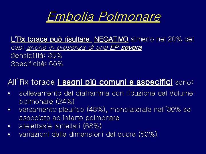 Embolia Polmonare L’Rx torace può risultare NEGATIVO almeno nel 20% dei casi anche in
