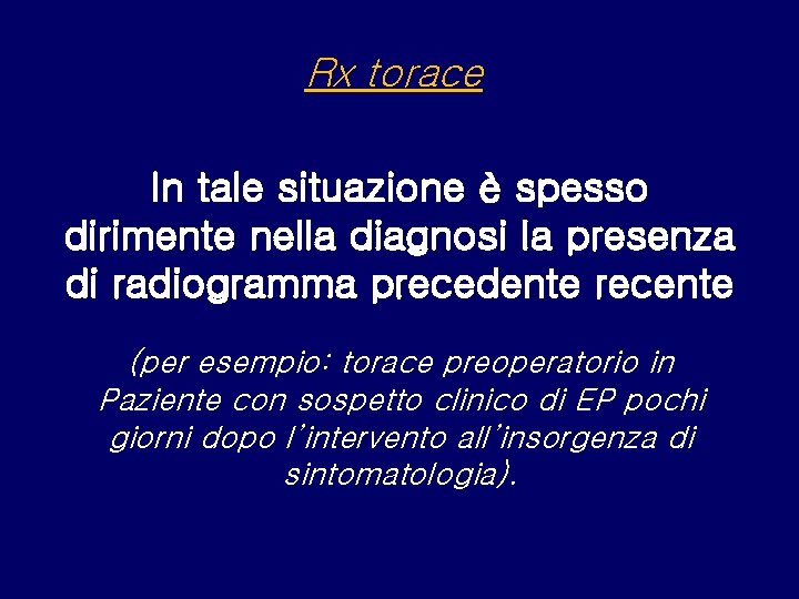 Rx torace In tale situazione è spesso dirimente nella diagnosi la presenza di radiogramma