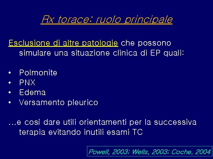 Rx torace: ruolo principale Esclusione di altre patologie che possono simulare una situazione clinica