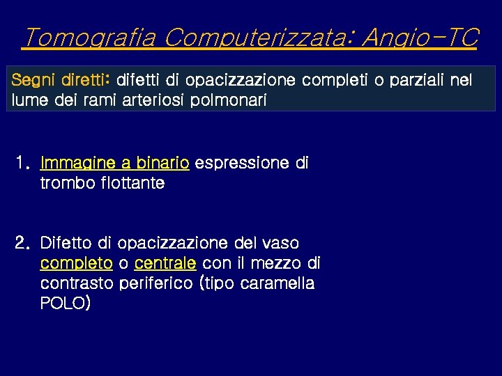 Tomografia Computerizzata: Angio-TC Segni diretti: difetti di opacizzazione completi o parziali nel lume dei