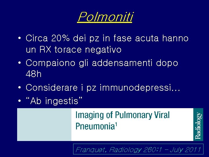 Polmoniti • Circa 20% dei pz in fase acuta hanno un RX torace negativo