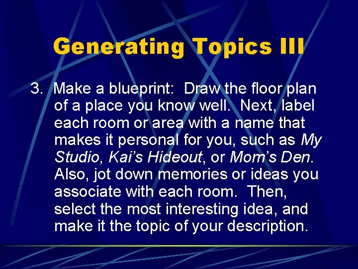 Generating Topics III 3. Make a blueprint: Draw the floor plan of a place