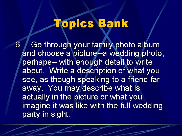 Topics Bank 6. Go through your family photo album and choose a picture--a wedding