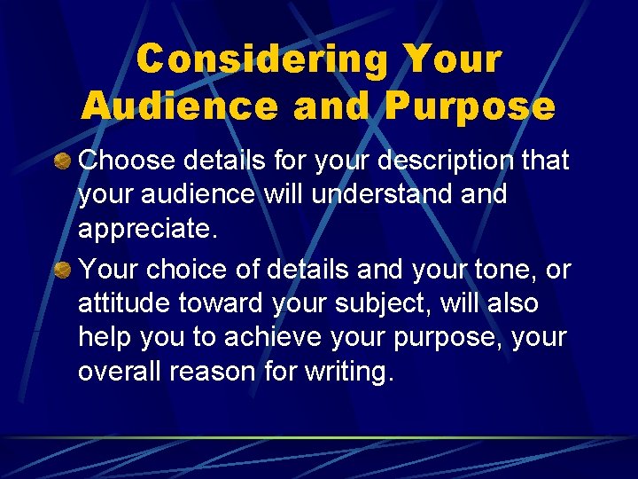 Considering Your Audience and Purpose Choose details for your description that your audience will