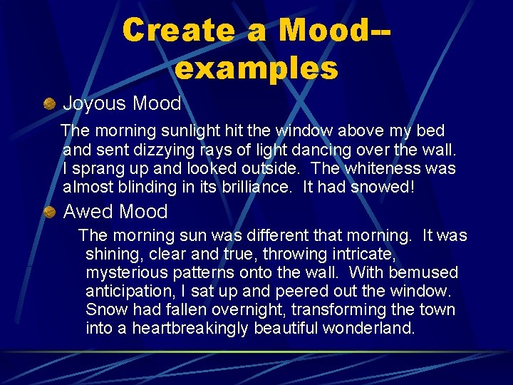 Create a Mood-examples Joyous Mood The morning sunlight hit the window above my bed