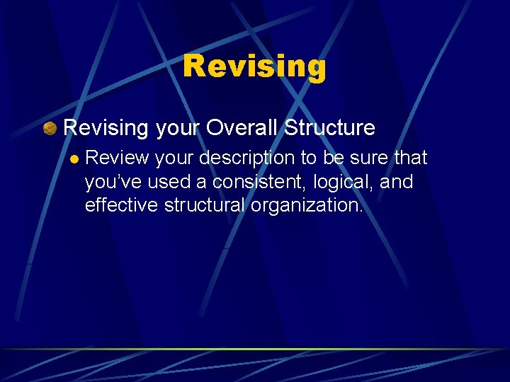 Revising your Overall Structure l Review your description to be sure that you’ve used