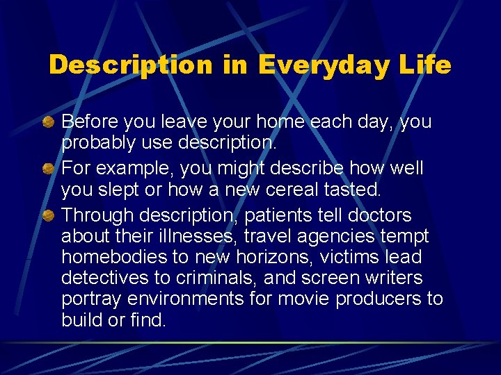 Description in Everyday Life Before you leave your home each day, you probably use