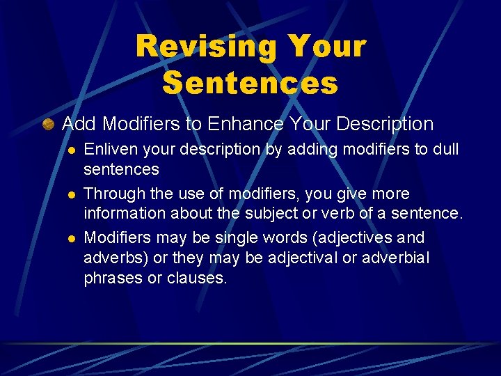 Revising Your Sentences Add Modifiers to Enhance Your Description l l l Enliven your