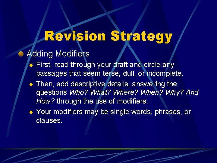 Revision Strategy Adding Modifiers l l l First, read through your draft and circle