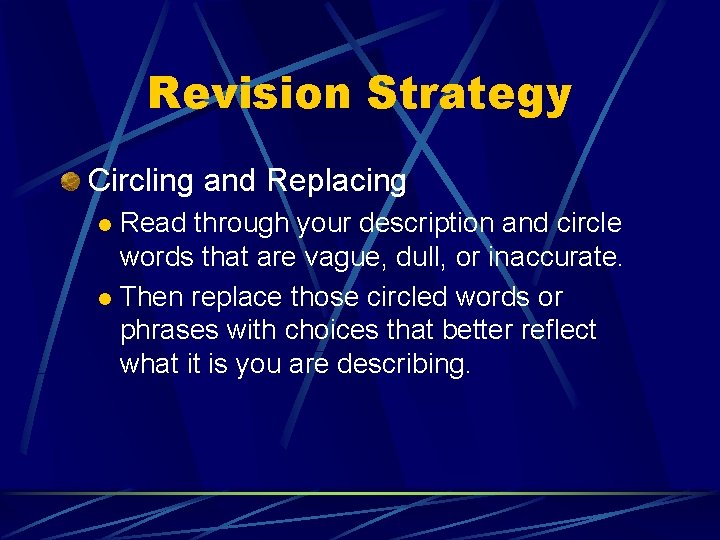 Revision Strategy Circling and Replacing Read through your description and circle words that are