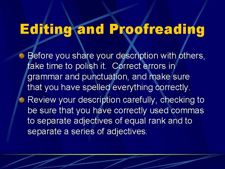 Editing and Proofreading Before you share your description with others, take time to polish