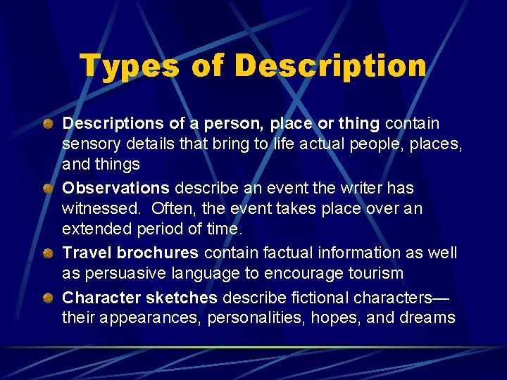 Types of Descriptions of a person, place or thing contain sensory details that bring