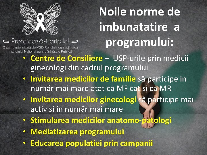 Noile norme de imbunatatire a programului: • Centre de Consiliere – USP-urile prin medicii