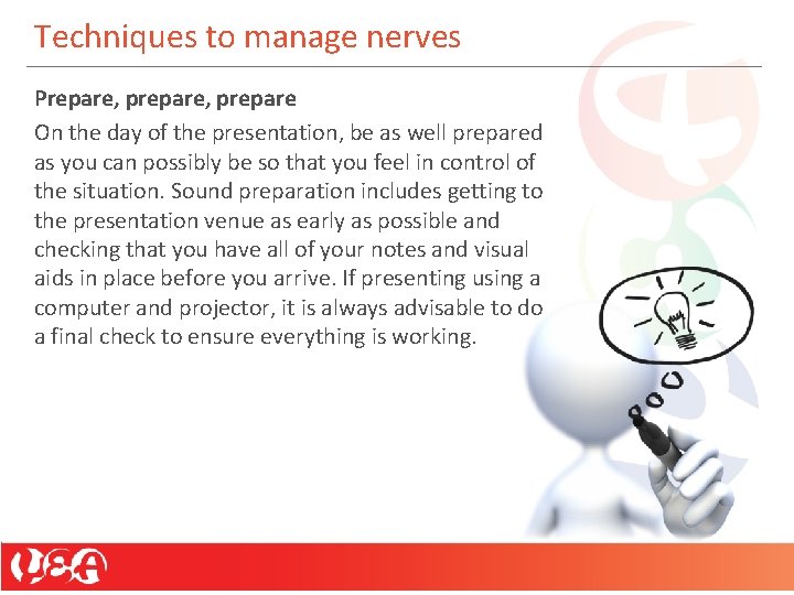 Techniques to manage nerves Prepare, prepare On the day of the presentation, be as