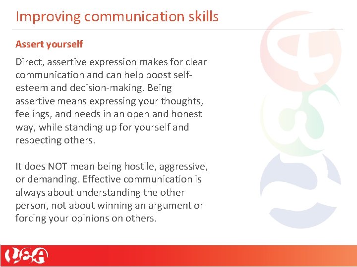 Improving communication skills Assert yourself Direct, assertive expression makes for clear communication and can