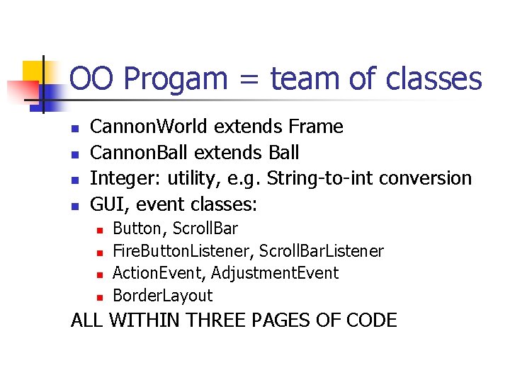 OO Progam = team of classes n n Cannon. World extends Frame Cannon. Ball OO Progam = team of classes n n Cannon. World extends Frame Cannon. Ball