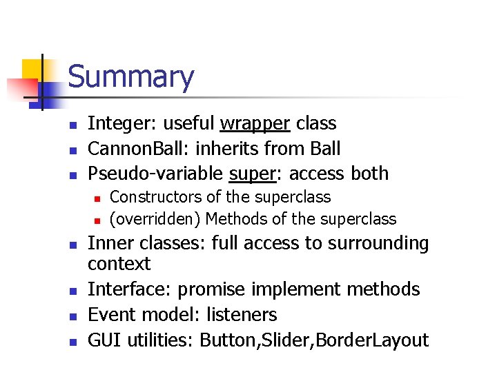 Summary n n n Integer: useful wrapper class Cannon. Ball: inherits from Ball Pseudo-variable Summary n n n Integer: useful wrapper class Cannon. Ball: inherits from Ball Pseudo-variable