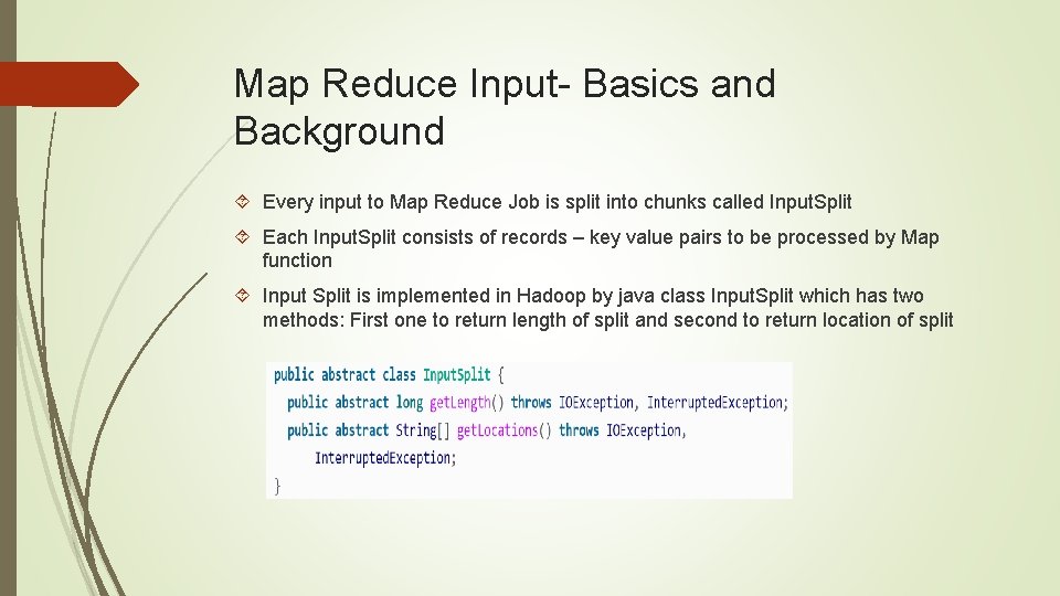 Map Reduce Input- Basics and Background Every input to Map Reduce Job is split