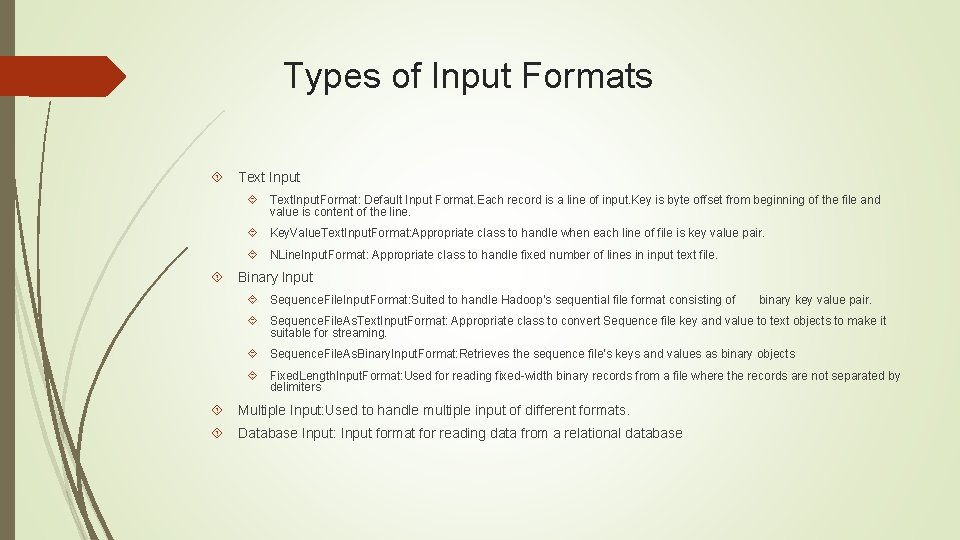 Types of Input Formats Text Input Text. Input. Format: Default Input Format. Each record