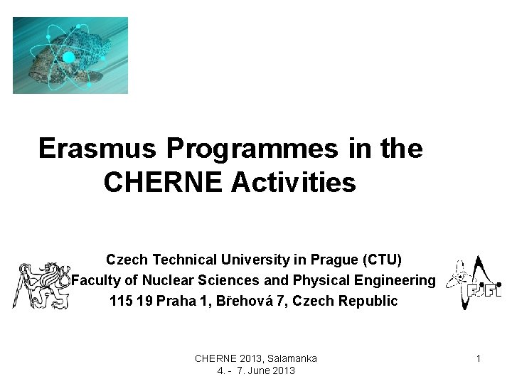Erasmus Programmes in the CHERNE Activities Czech Technical University in Prague (CTU) Faculty of