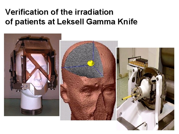 Verification of the irradiation of patients at Leksell Gamma Knife 