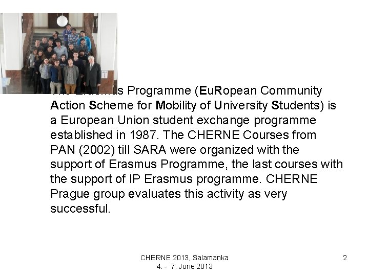 The Erasmus Programme (Eu. Ropean Community Action Scheme for Mobility of University Students) is