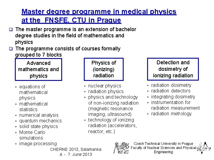 Master degree programme in medical physics at the FNSFE, CTU in Prague The master