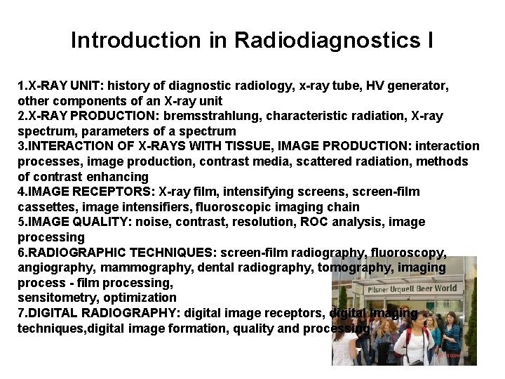 Introduction in Radiodiagnostics I 1. X-RAY UNIT: history of diagnostic radiology, x-ray tube, HV