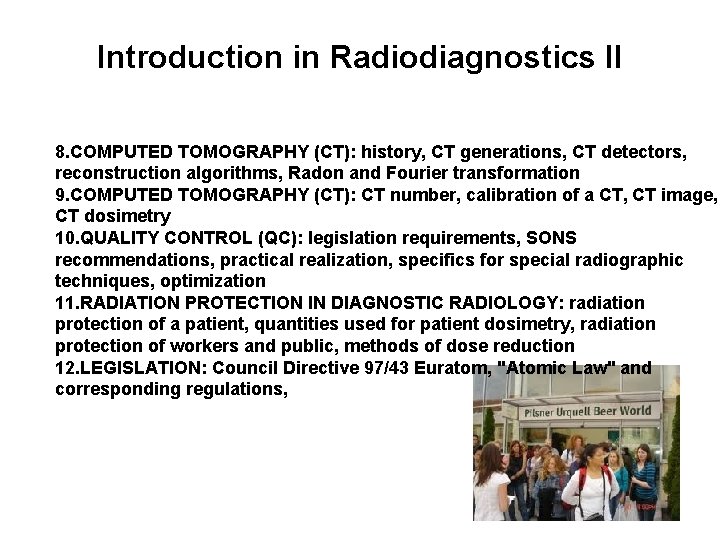 Introduction in Radiodiagnostics II 8. COMPUTED TOMOGRAPHY (CT): history, CT generations, CT detectors, reconstruction