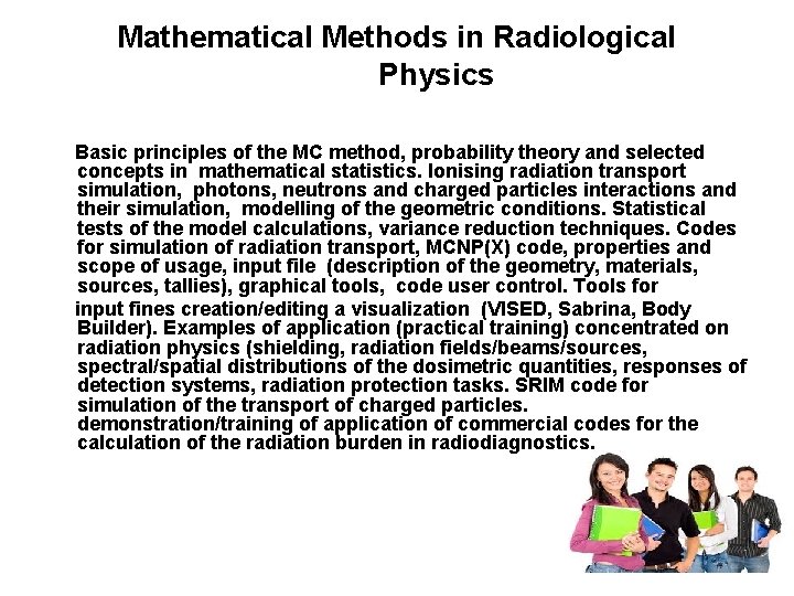 Mathematical Methods in Radiological Physics Basic principles of the MC method, probability theory and