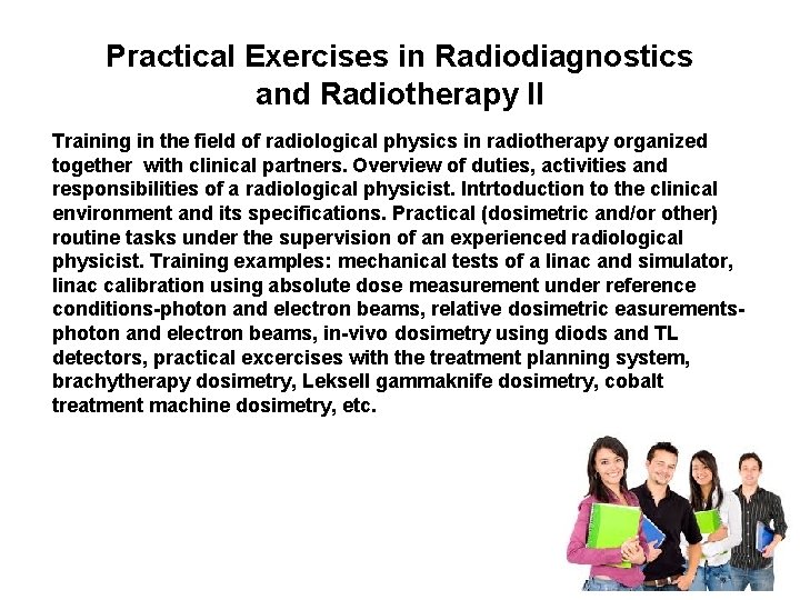 Practical Exercises in Radiodiagnostics and Radiotherapy II Training in the field of radiological physics