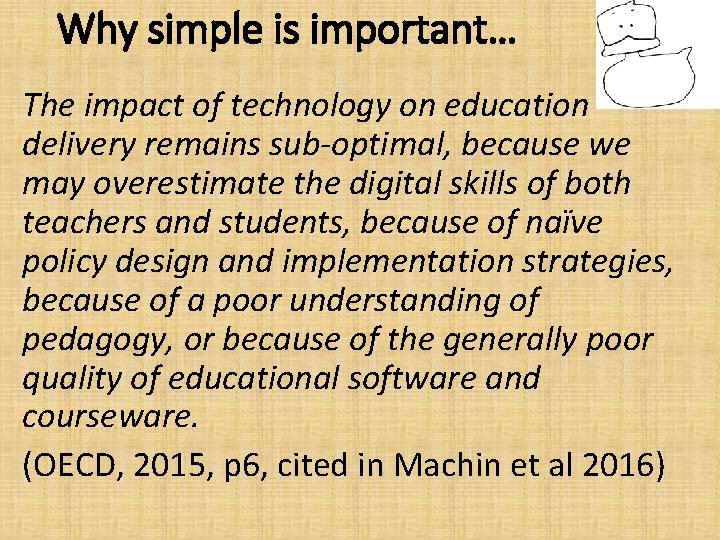 Why simple is important… The impact of technology on education delivery remains sub-optimal, because