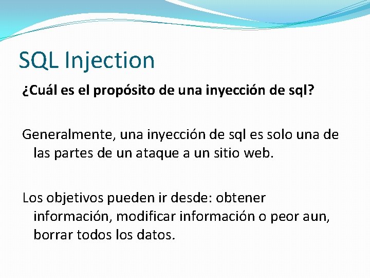 SQL Injection ¿Cuál es el propósito de una inyección de sql? Generalmente, una inyección
