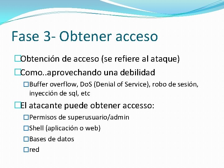 Fase 3 - Obtener acceso �Obtención de acceso (se refiere al ataque) �Como. .