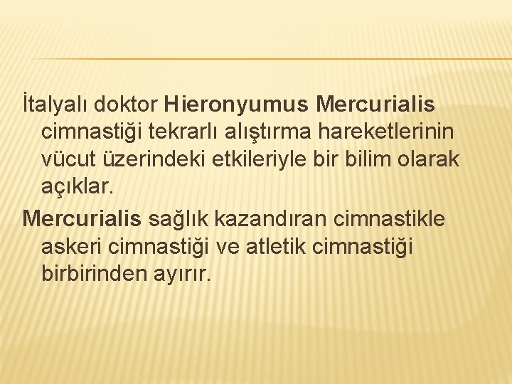 İtalyalı doktor Hieronyumus Mercurialis cimnastiği tekrarlı alıştırma hareketlerinin vücut üzerindeki etkileriyle bir bilim olarak