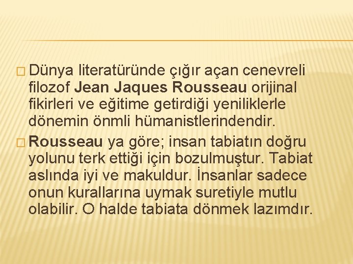 � Dünya literatüründe çığır açan cenevreli filozof Jean Jaques Rousseau orijinal fikirleri ve eğitime