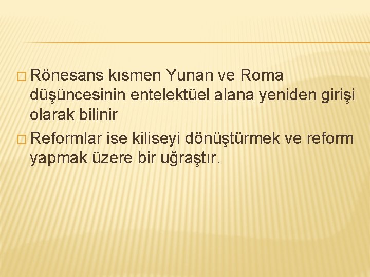 � Rönesans kısmen Yunan ve Roma düşüncesinin entelektüel alana yeniden girişi olarak bilinir �