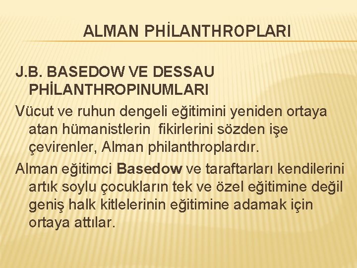 ALMAN PHİLANTHROPLARI J. B. BASEDOW VE DESSAU PHİLANTHROPINUMLARI Vücut ve ruhun dengeli eğitimini yeniden