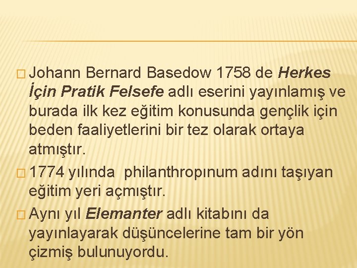 � Johann Bernard Basedow 1758 de Herkes İçin Pratik Felsefe adlı eserini yayınlamış ve