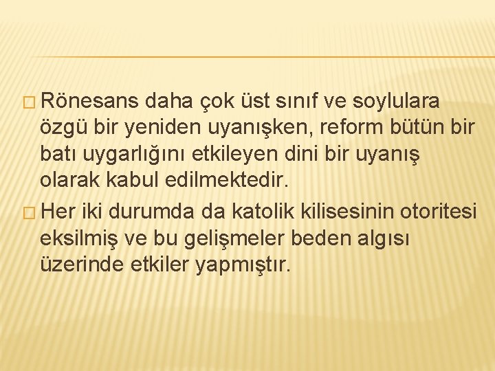 � Rönesans daha çok üst sınıf ve soylulara özgü bir yeniden uyanışken, reform bütün