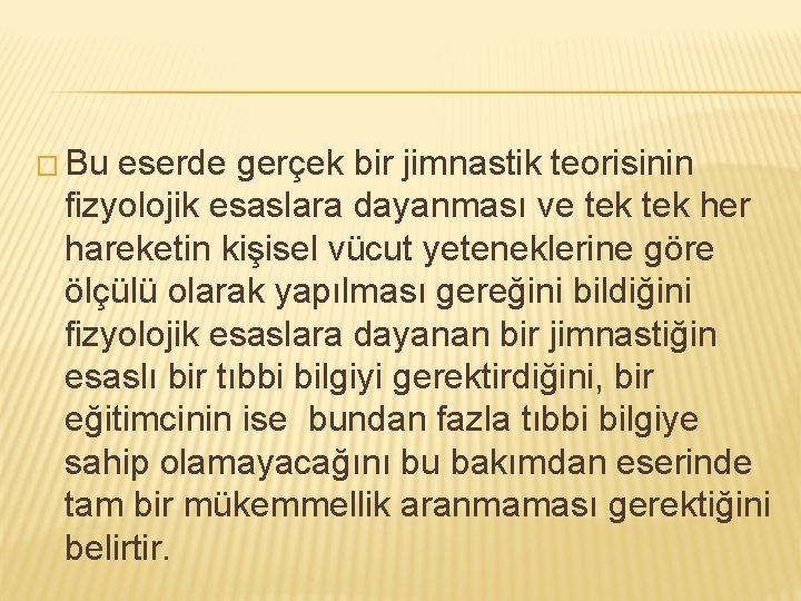 � Bu eserde gerçek bir jimnastik teorisinin fizyolojik esaslara dayanması ve tek her hareketin